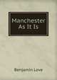 Manchester As It Is, Benjamin Love 