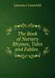 The Book of Nursery Rhymes, Tales and Fables. ., Lawrence Lovechild 