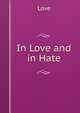 In Love and in Hate, Love 