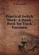 Practical Switch Work: A Hand-Book for Track Foremen, D H Lovell 