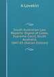 South Australian Law Reports: Digest of Cases, Supreme Court, South Australia, 1847-83 (Italian Edition), A Lovekin 