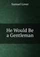 He Would Be a Gentleman, Samuel Lover 