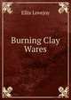 Burning Clay Wares, Ellis Lovejoy 