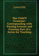 The Child'S Grammar: Corresponding with Parsing Lessons and Forming Part of a Series for Teaching, Lovechild 
