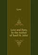 Love and Duty, by the Author of 'basil St. John'., Love 