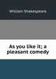 As you like it; a pleasant comedy, Уильям Шекспир 