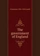 The government of England, A Lawrence 1856-1943 Lowell 