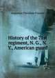History of the 71st regiment, N. G., N. Y., American guard, Augustus Theodore Francis 
