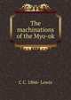 The machinations of the Myo-ok, C C. 1866- Lowis 