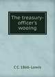 The treasury-officer's wooing, C C. 1866- Lowis 