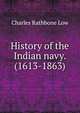 History of the Indian navy. (1613-1863), Charles Rathbone Low 