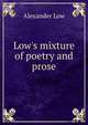 Low's mixture of poetry and prose, Alexander Low 