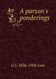 A parson's ponderings, G J. 1836-1906 Low 