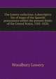 The Lowery collection. A descriptive list of maps of the Spanish possessions within the present limits of the United States, 1502-1820;, Woodbury Lowery 