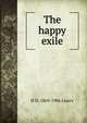 The happy exile, H D. 1869-1906 Lowry 