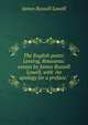 The English poets: Lessing, Rousseau: essays by James Russell Lowell, with "An apology for a preface.", Lowell, James Russell, 1819-1891 