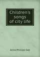 Children's songs of city life, Anna Phillips See 