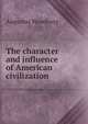 The character and influence of American civilization, Augustus Woodbury 