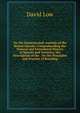 On the Domesticated Animals of the British Islands: Comprehending the Natural and Economical History of Species and Varieties, the Description of the . On the Principles and Practice of Breeding, David Low 