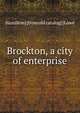Brockton, a city of enterprise, Hamilton] [from old catalog] [Lowe 
