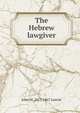 The Hebrew lawgiver, John M. 1817-1867 Lowrie 