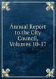 Annual Report to the City Council, Volumes 10-17, 