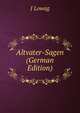 Altvater-Sagen (German Edition), J Lowag 