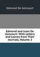 Edmond and Jules De Goncourt: With Letters and Leaves from Their Journals, Volume 2, Edmond De Goncourt 