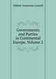 Governments and Parties in Continental Europe, Volume 2, A. Lawrence Lowell 