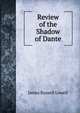 Review of the Shadow of Dante, Lowell, James Russell, 1819-1891 