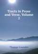 Tracts in Prose and Verse, Volume 2, Thomas Lowndes 