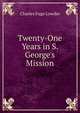 Twenty-One Years in S. George's Mission, Charles Fuge Lowder 