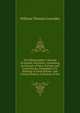 The Bibliographer's Manual of English Literature, Containing an Account of Rare, Curious, and Useful Books, Published in Or Relating to Great Britain . and Critical Notices, Collations of the, William Thomas Lowndes 