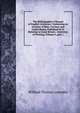 The Bibliographer's Manual of English Literature: Containing an Account of Rare, Curious, and Useful Books, Published in Or Relating to Great Britain . Invention of Printing, Volume 5, part 1, William Thomas Lowndes 