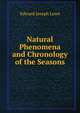 Natural Phenomena and Chronology of the Seasons, Edward Joseph Lowe 