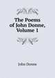 The Poems of John Donne, Volume 1, Джон Донн 