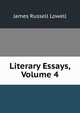 Literary Essays, Volume 4, Lowell, James Russell, 1819-1891 
