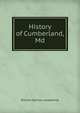 History of Cumberland, Md, William Harrison Lowdermilk 