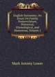English Surnames: An Essay On Family Nomenclature, Historical, Etymological, and Humorous, Volume 1, Mark Antony Lower 