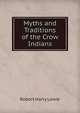 Myths and Traditions of the Crow Indians, Robert Harry Lowie 