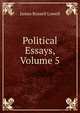 Political Essays, Volume 5, Lowell, James Russell, 1819-1891 