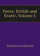 Ferns: British and Exotic, Volume 5, Thordarson Collection 
