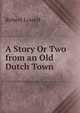 A Story Or Two from an Old Dutch Town, Robert Lowell 