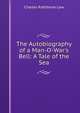 The Autobiography of a Man-O'-War's Bell: A Tale of the Sea, Charles Rathbone Low 
