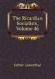 The Ricardian Socialists, Volume 46, Esther Lowenthal 