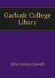 Garbadr College Libary, John Amory Lowell 