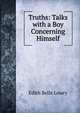 Truths: Talks with a Boy Concerning Himself, Edith Belle Lowry 