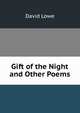 Gift of the Night and Other Poems, David Lowe 