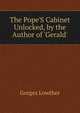 The Pope'S Cabinet Unlocked, by the Author of 'Gerald'., Gorges Lowther 