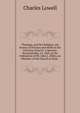 Theology, and Not Religion, the Source of Division and Strife in the Christian Church: A Sermon, Preached May 14, 1829, at the Ordination of Mr. John L. Sibley, As Minister of the Church in Stow. ., Charles Lowell 